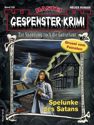 [Gespenster-Krimi-NEU 128] • Spelunke des Satans